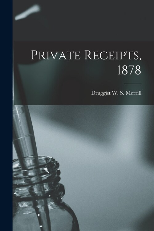 Private Receipts, 1878 (Paperback)