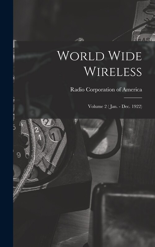 World Wide Wireless: Volume 2 ( Jan. - Dec. 1922) (Hardcover)