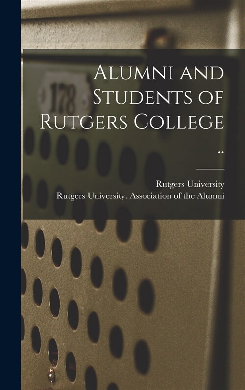 Alumni and Students of Rutgers College .. (Hardcover)