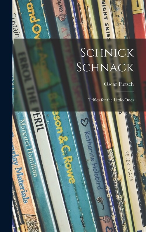 Schnick Schnack: Trifles for the Little-ones (Hardcover)