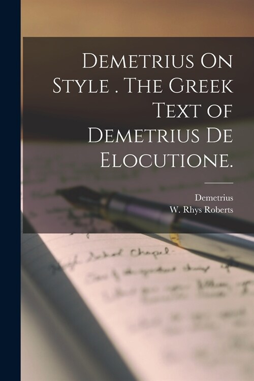 Demetrius On Style . The Greek Text of Demetrius De Elocutione. (Paperback)