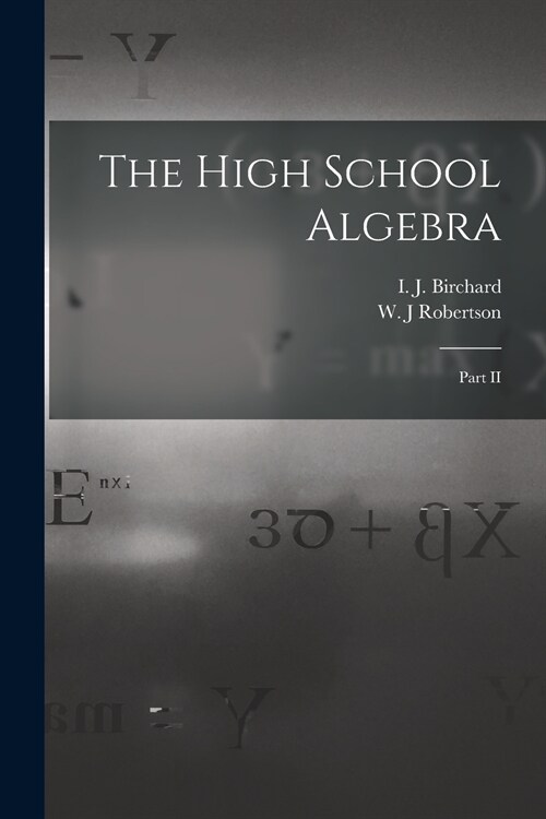 The High School Algebra [microform]: Part II (Paperback)