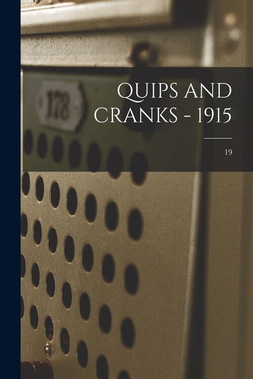 QUIPS AND CRANKS - 1915; 19 (Paperback)