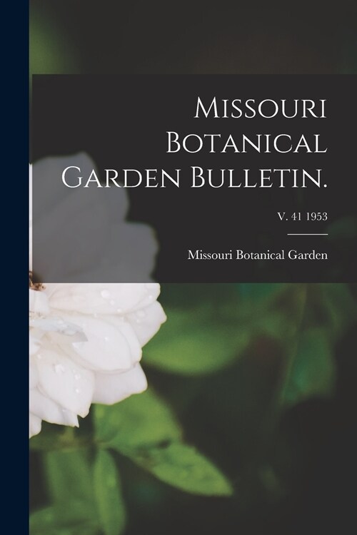 Missouri Botanical Garden Bulletin.; v. 41 1953 (Paperback)