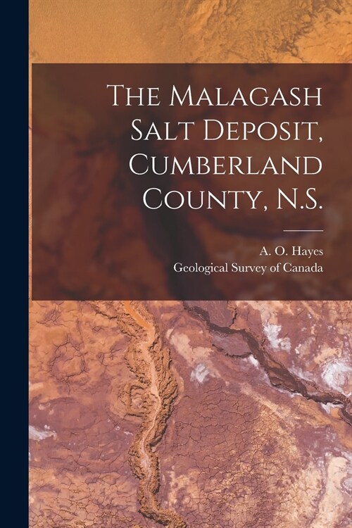 The Malagash Salt Deposit, Cumberland County, N.S. [microform] (Paperback)