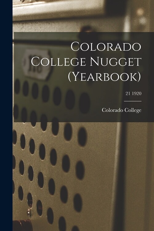 Colorado College Nugget (yearbook); 21 1920 (Paperback)