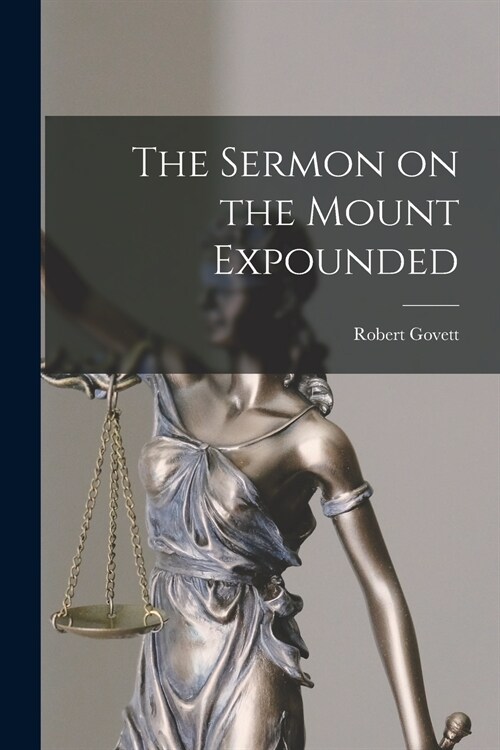 The Sermon on the Mount Expounded (Paperback)