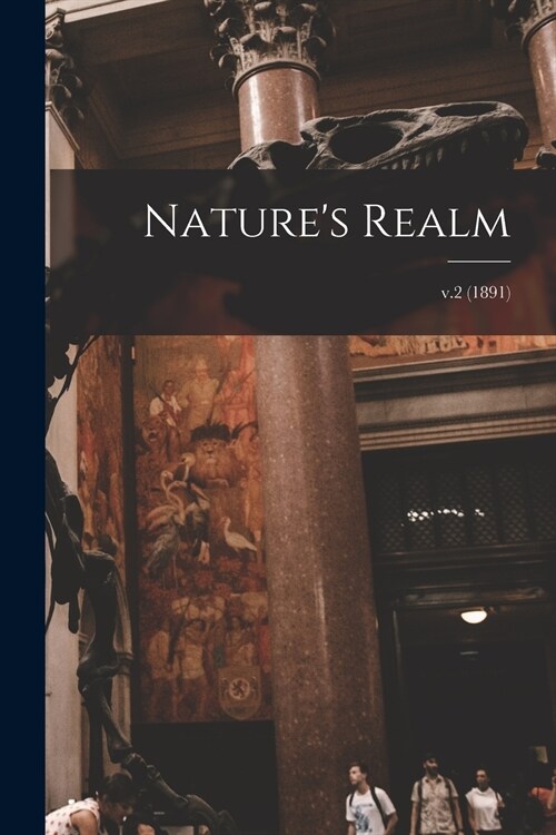 Natures Realm; v.2 (1891) (Paperback)