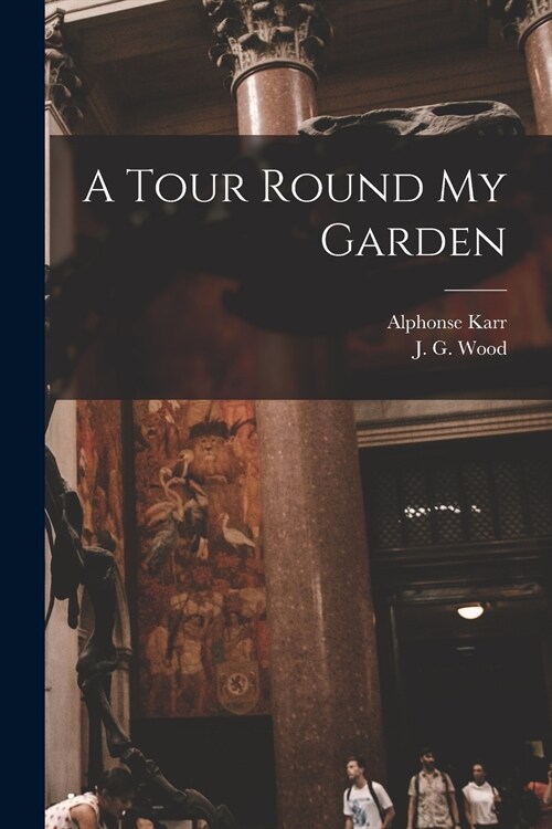 A Tour Round My Garden (Paperback)