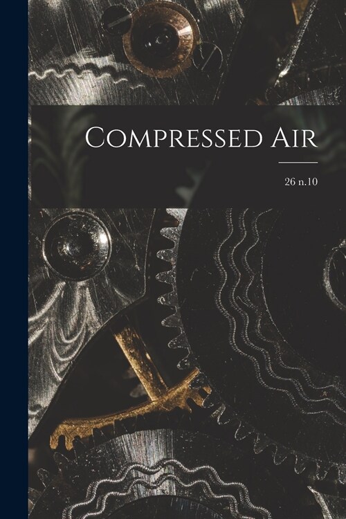 Compressed Air; 26 n.10 (Paperback)