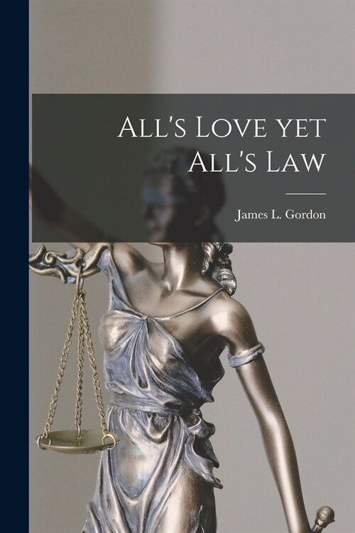 Alls Love yet Alls Law [microform] (Paperback)