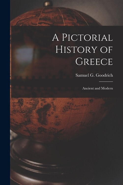 A Pictorial History of Greece: Ancient and Modern (Paperback)