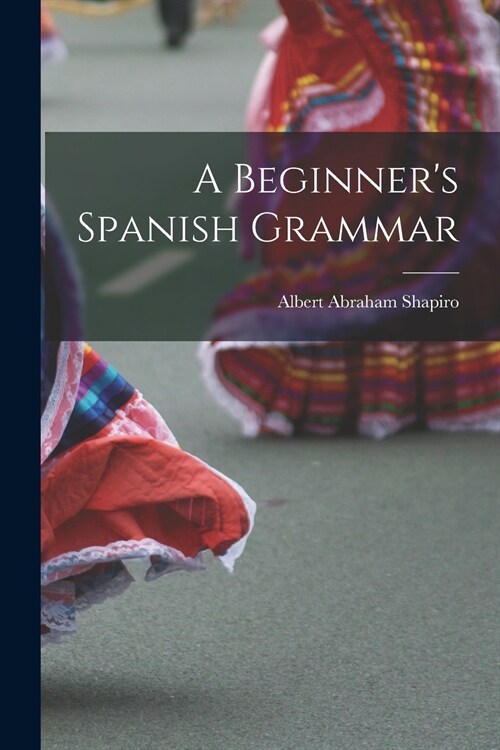A Beginners Spanish Grammar (Paperback)