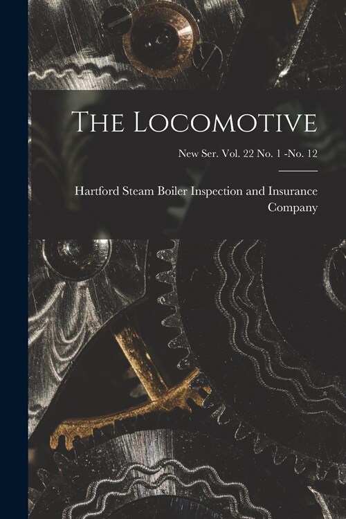 The Locomotive; new ser. vol. 22 no. 1 -no. 12 (Paperback)