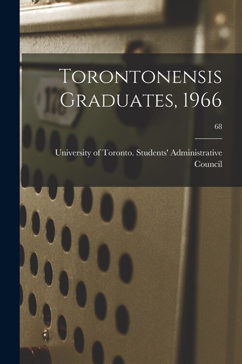 Torontonensis Graduates, 1966; 68 (Paperback)