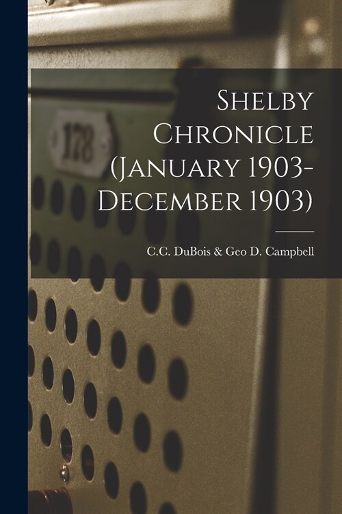 Shelby Chronicle (January 1903- December 1903) (Paperback)
