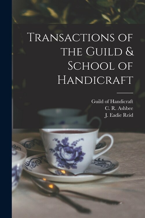 Transactions of the Guild & School of Handicraft (Paperback)