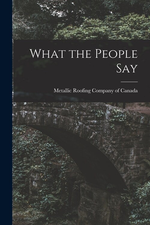 What the People Say [microform] (Paperback)