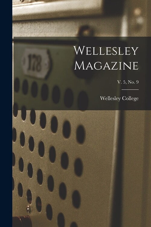 Wellesley Magazine; v. 5, no. 9 (Paperback)