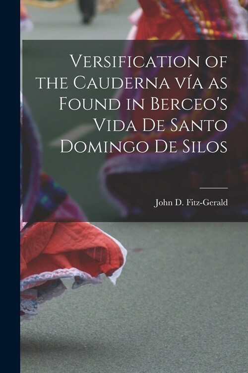 Versification of the Cauderna V? as Found in Berceos Vida De Santo Domingo De Silos (Paperback)