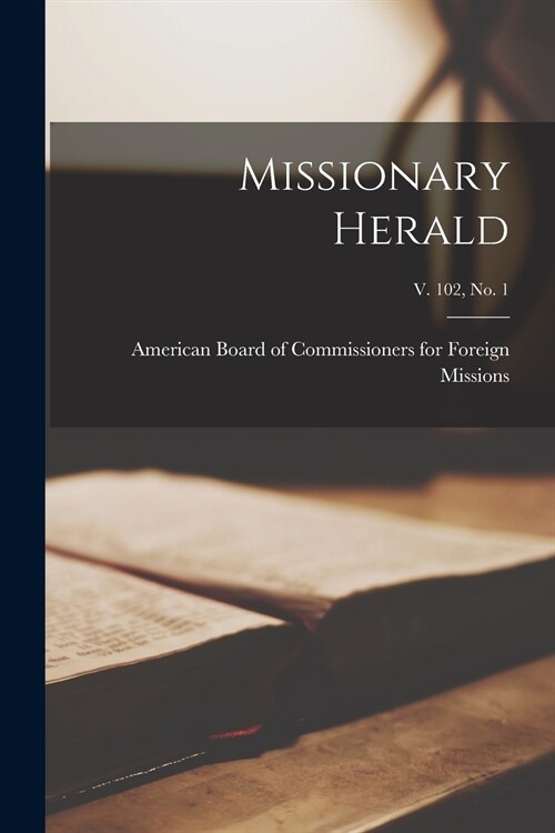 Missionary Herald; v. 102, no. 1 (Paperback)