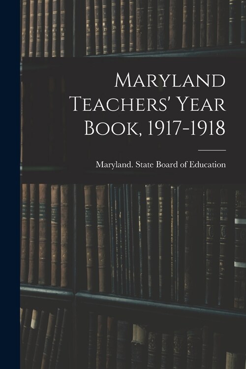 Maryland Teachers Year Book, 1917-1918 (Paperback)