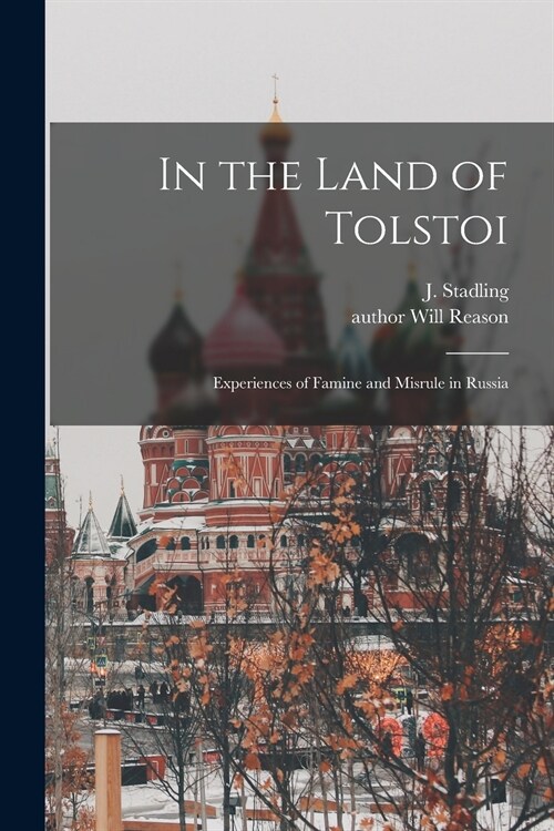 In the Land of Tolstoi: Experiences of Famine and Misrule in Russia (Paperback)