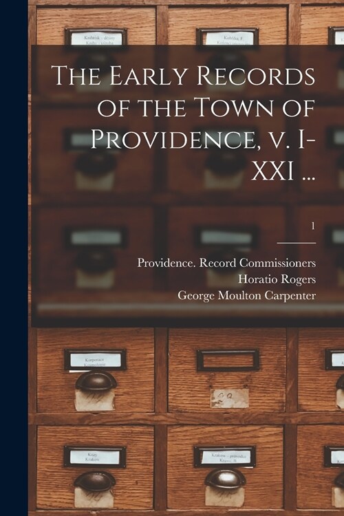 The Early Records of the Town of Providence, V. I-XXI ...; 1 (Paperback)