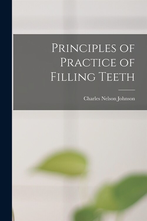 Principles of Practice of Filling Teeth (Paperback)