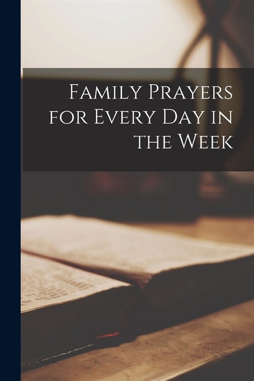 Family Prayers for Every Day in the Week (Paperback)