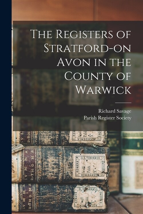 The Registers of Stratford-on Avon in the County of Warwick (Paperback)