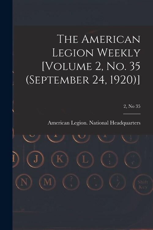 The American Legion Weekly [Volume 2, No. 35 (September 24, 1920)]; 2, no 35 (Paperback)