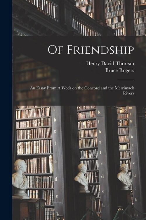 Of Friendship: an Essay From A Week on the Concord and the Merrimack Rivers (Paperback)