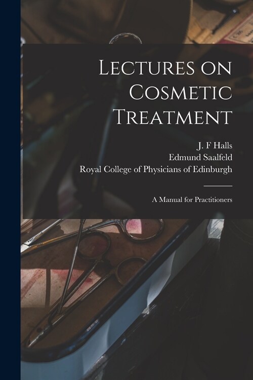 Lectures on Cosmetic Treatment: a Manual for Practitioners (Paperback)
