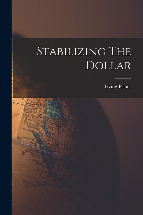 Stabilizing The Dollar (Paperback)