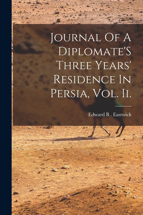 Journal Of A DiplomateS Three Years Residence In Persia, Vol. Ii. (Paperback)