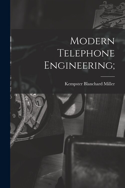 Modern Telephone Engineering; (Paperback)