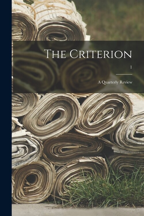 The Criterion: a Quarterly Review; 1 (Paperback)