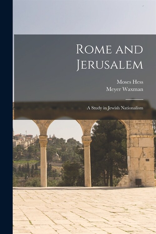 Rome and Jerusalem: a Study in Jewish Nationalism (Paperback)