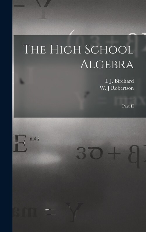 The High School Algebra [microform]: Part II (Hardcover)