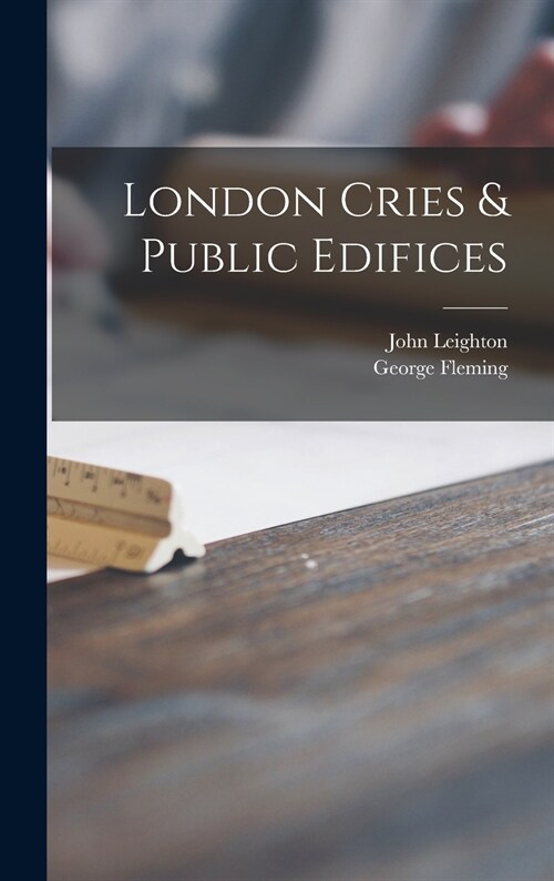 London Cries & Public Edifices (Hardcover)