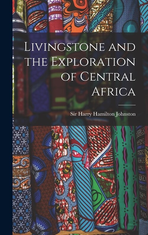 Livingstone and the Exploration of Central Africa (Hardcover)