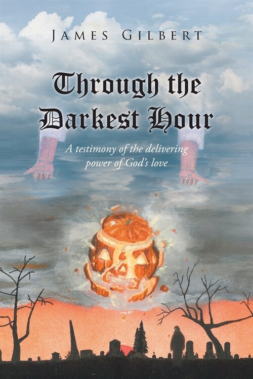 Through the Darkest Hour: A Testimony of the Delivering Power of Gods Love (Paperback)