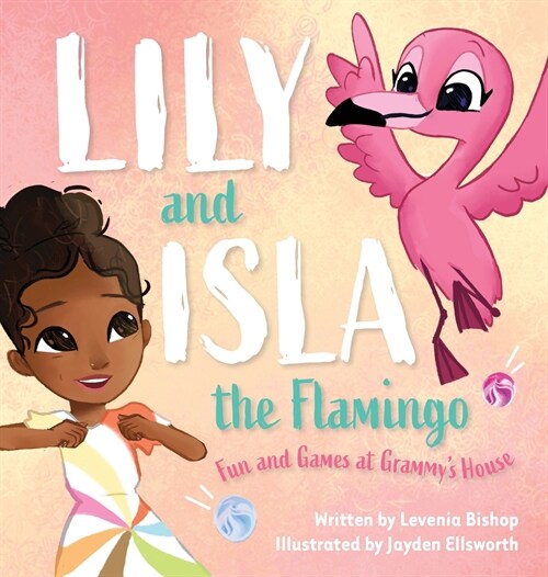 Lily and Isla the Flamingo: Fun and Games at Grammys House (Hardcover)