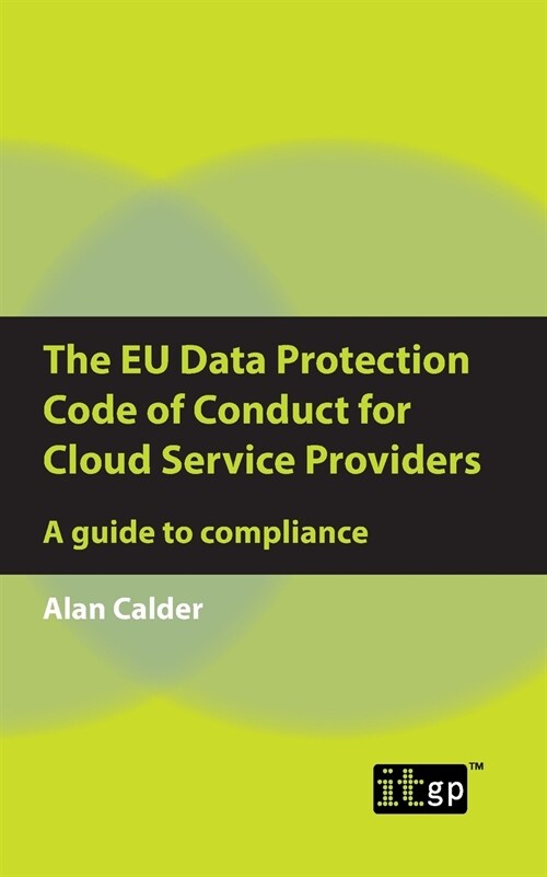 The EU Data Protection Code of Conduct for Cloud Service Providers: A guide to compliance (Paperback, One)