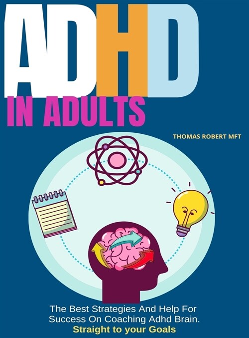 Adhd in Adults: The Best Strategies And Help For Success On Coaching Adhd Brain (Hardcover)