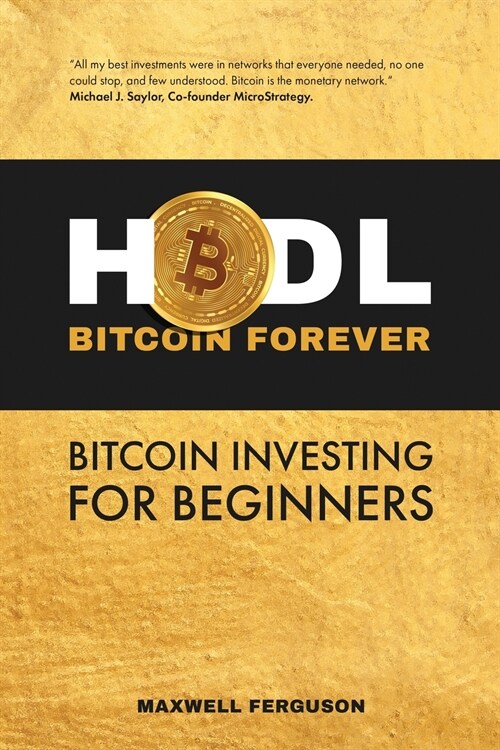 HODL Bitcoin Forever: Bitcoin Investing for Beginners (Paperback)