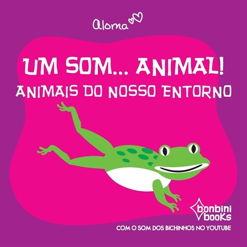 Um Som... Animal!: Animais Do Nosso Entorno (Paperback)