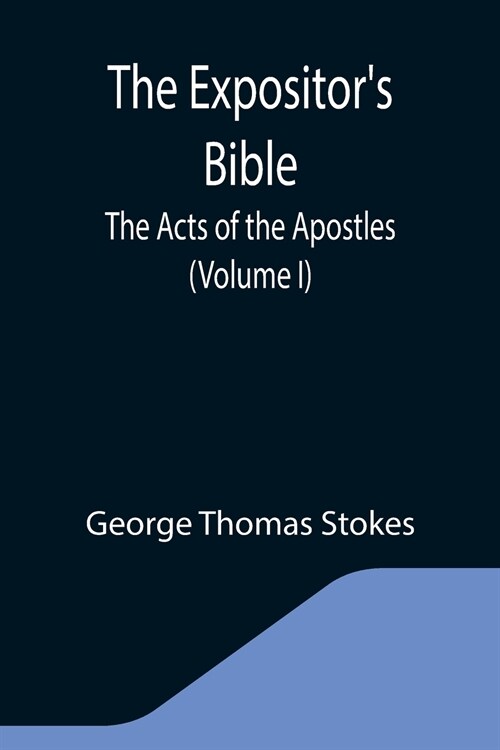 The Expositors Bible: The Acts of the Apostles (Volume I) (Paperback)