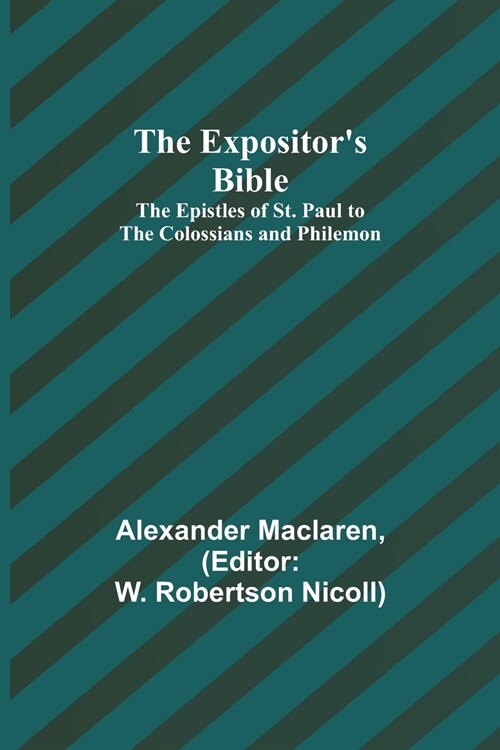 The Expositors Bible: The Epistles of St. Paul to the Colossians and Philemon (Paperback)